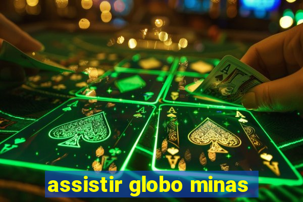 assistir globo minas